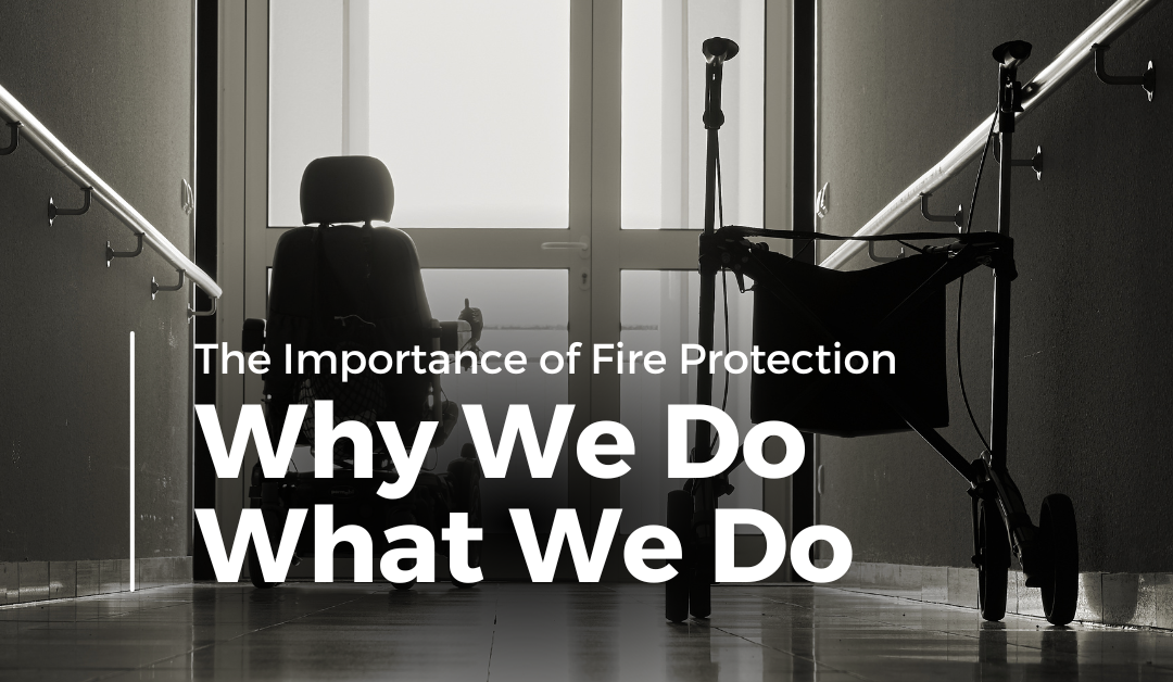 Article 1 – The Importance of Fire Protection: Why We Do What We Do