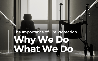 Article 1 – The Importance of Fire Protection: Why We Do What We Do