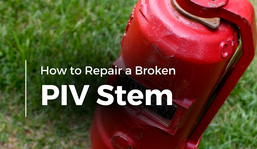 Article 15 – How to Repair a Broken PIV Stem